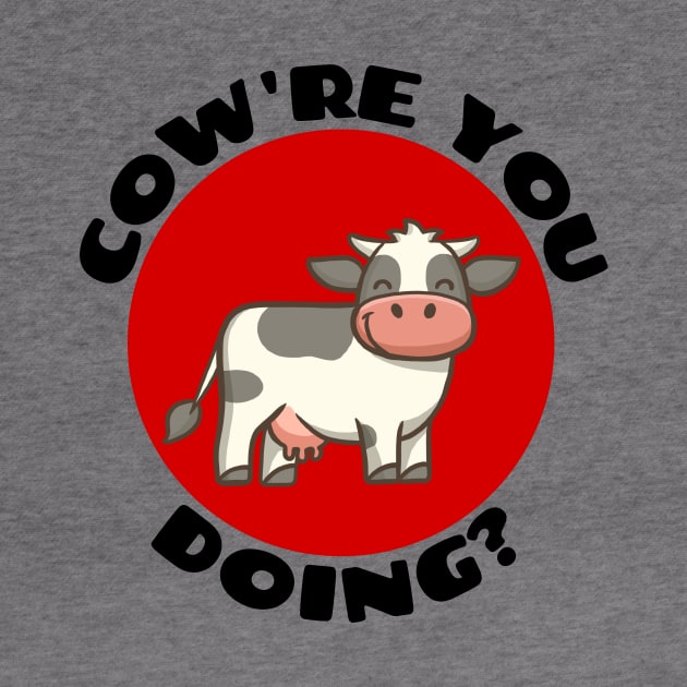 Cow're You Doing | Cow Pun by Allthingspunny